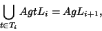 \begin{displaymath}\bigcup_{t\in T_i}AgtL_i=AgL,\end{displaymath}