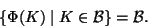 \begin{displaymath}\{\Phi(K)\mid K\in {\cal{B}}\}={\cal{B}}.\end{displaymath}