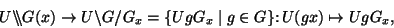 \begin{displaymath}U{\backslash\!\!\backslash}G(x)\to
U\backslash G/G_x=\{UgG_x\mid g\in G\}\colon U(gx)\mapsto UgG_x, \end{displaymath}