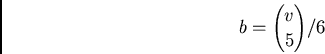 \begin{displaymath}
b = {v\choose 5}/6
\end{displaymath}